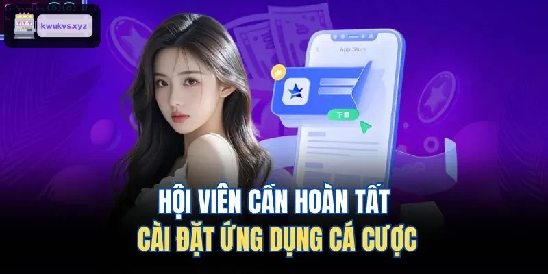 Người chơi hoàn tất việc cài đặt app cá cược