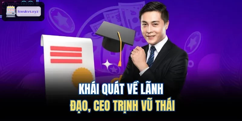 Khái quát về lãnh đạo, CEO Đinh Quốc Khang