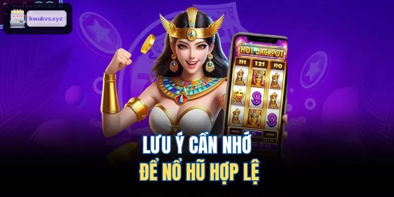 Những điều cần biết khi chơi nổ hũ hợp lệ