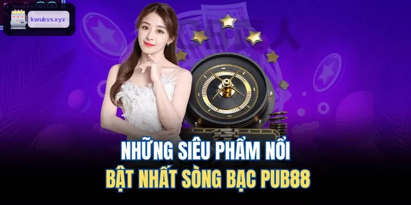Những siêu phẩm nổi bật nhất sòng bạc ONE88