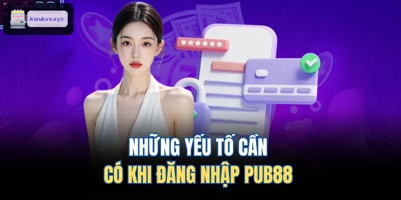 Các yếu tố cần thiết để đăng nhập thành công ONE88